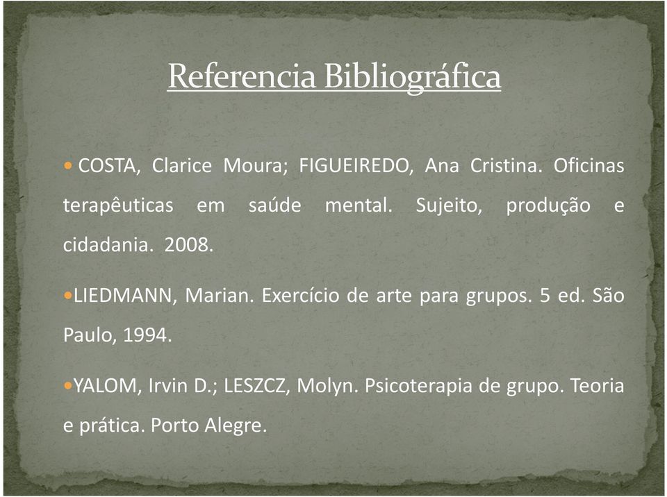 2008. LIEDMANN, Marian. Exercício de arte para grupos. 5 ed.