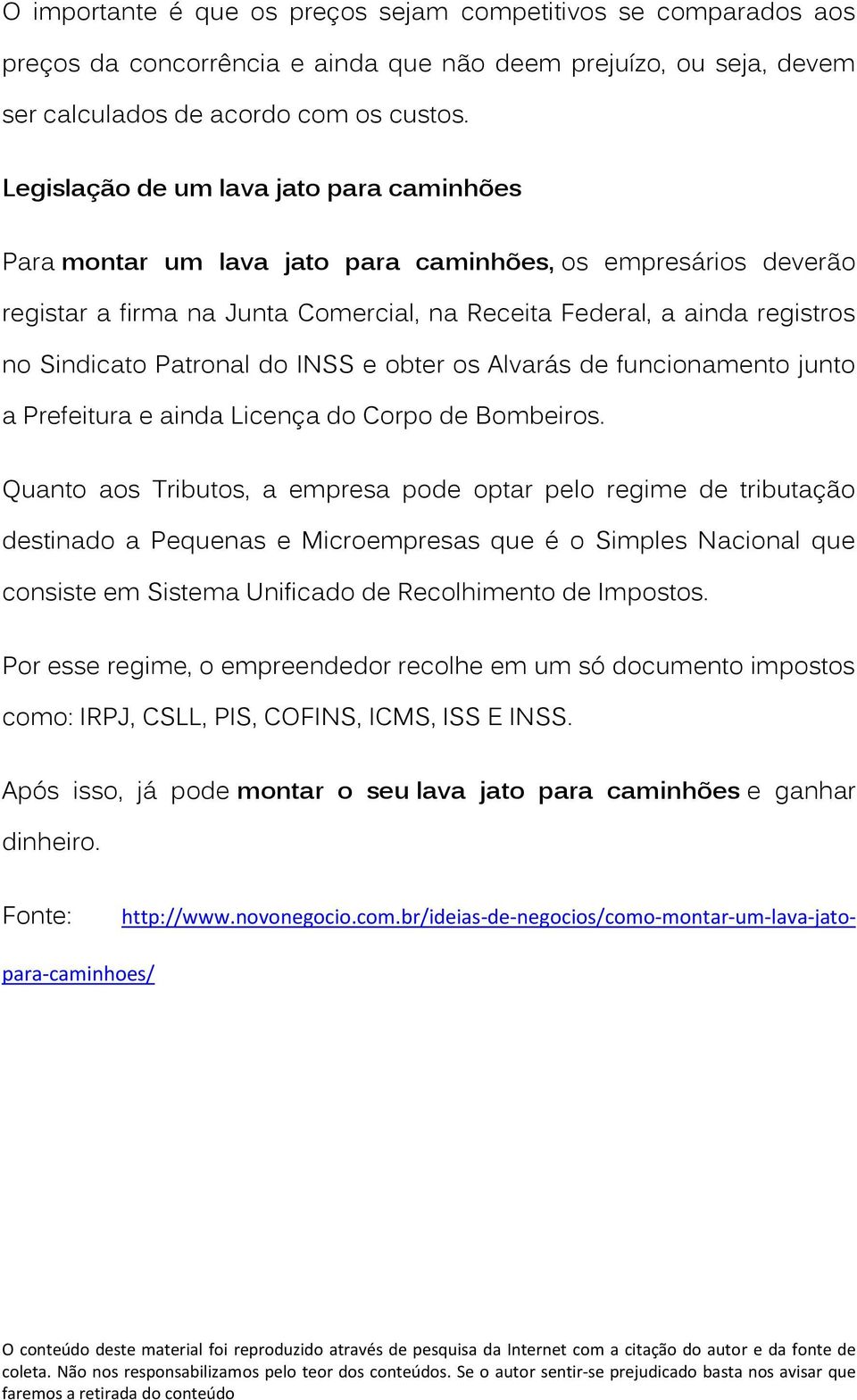 bter s Alvarás de funcinament junt a Prefeitura e ainda Licença d Crp de Bmbeirs.