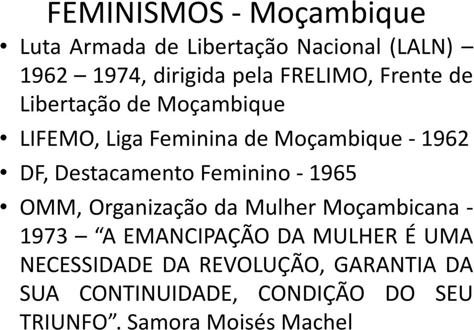 Destacamento Feminino - 1965 OMM, Organização da Mulher Moçambicana - 1973 A EMANCIPAÇÃO DA
