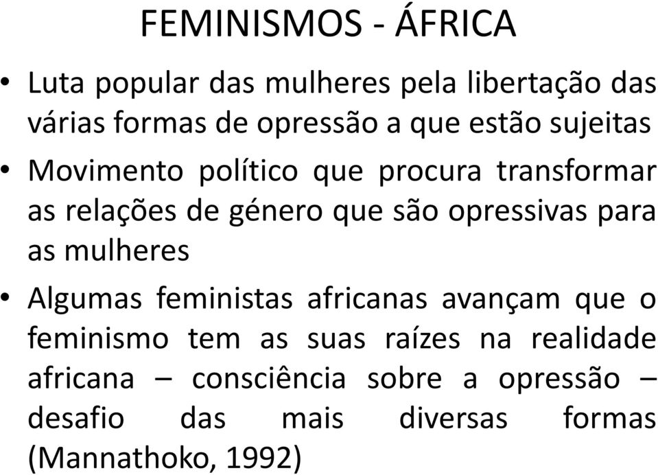 opressivas para as mulheres Algumas feministas africanas avançam que o feminismo tem as suas