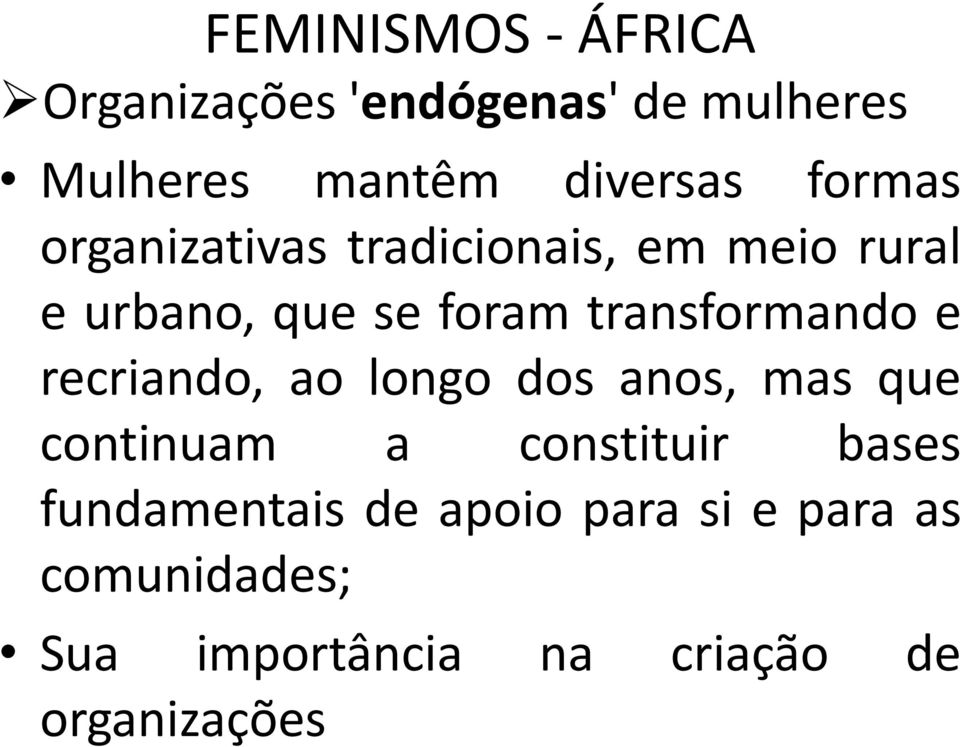 transformando e recriando, ao longo dos anos, mas que continuam a constituir bases