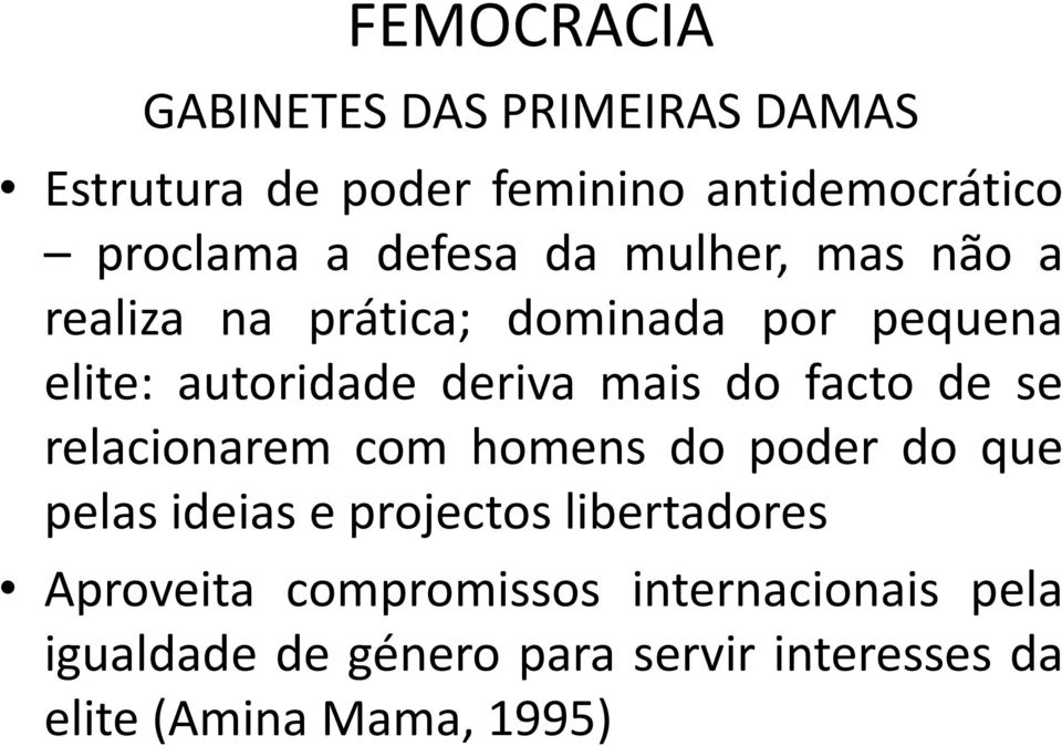 do facto de se relacionarem com homens do poder do que pelas ideias e projectos libertadores