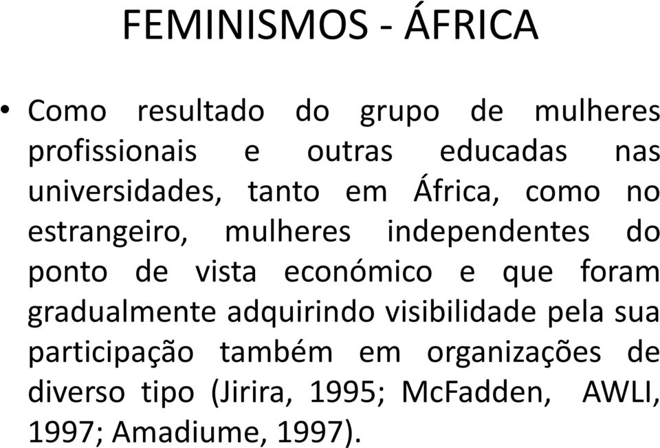 de vista económico e que foram gradualmente adquirindo visibilidade pela sua participação