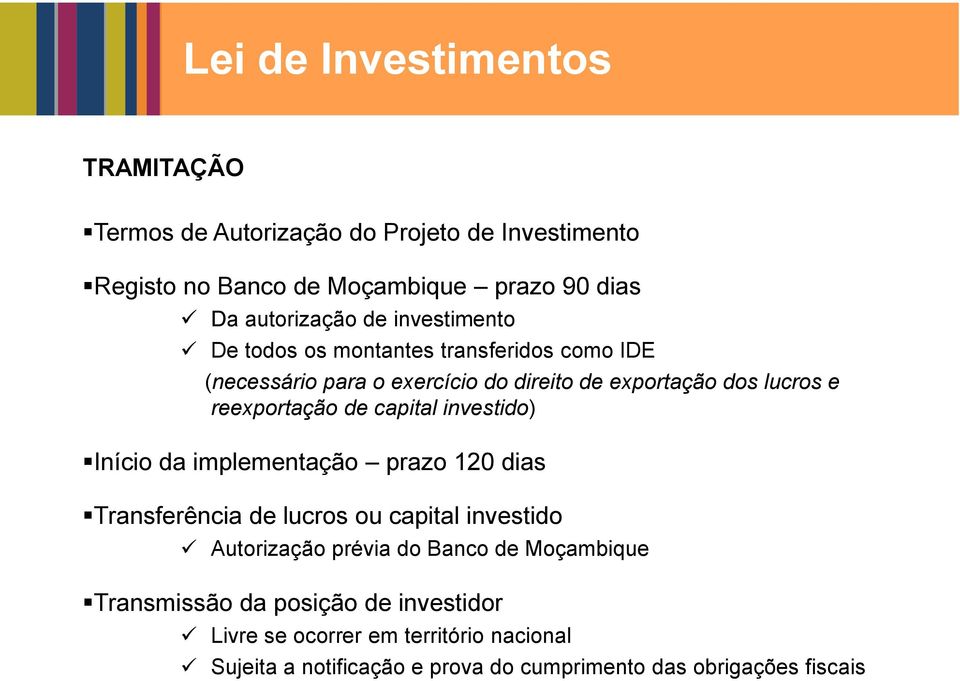 capital investido) Início da implementação prazo 120 dias Transferência de lucros ou capital investido Autorização prévia do Banco de