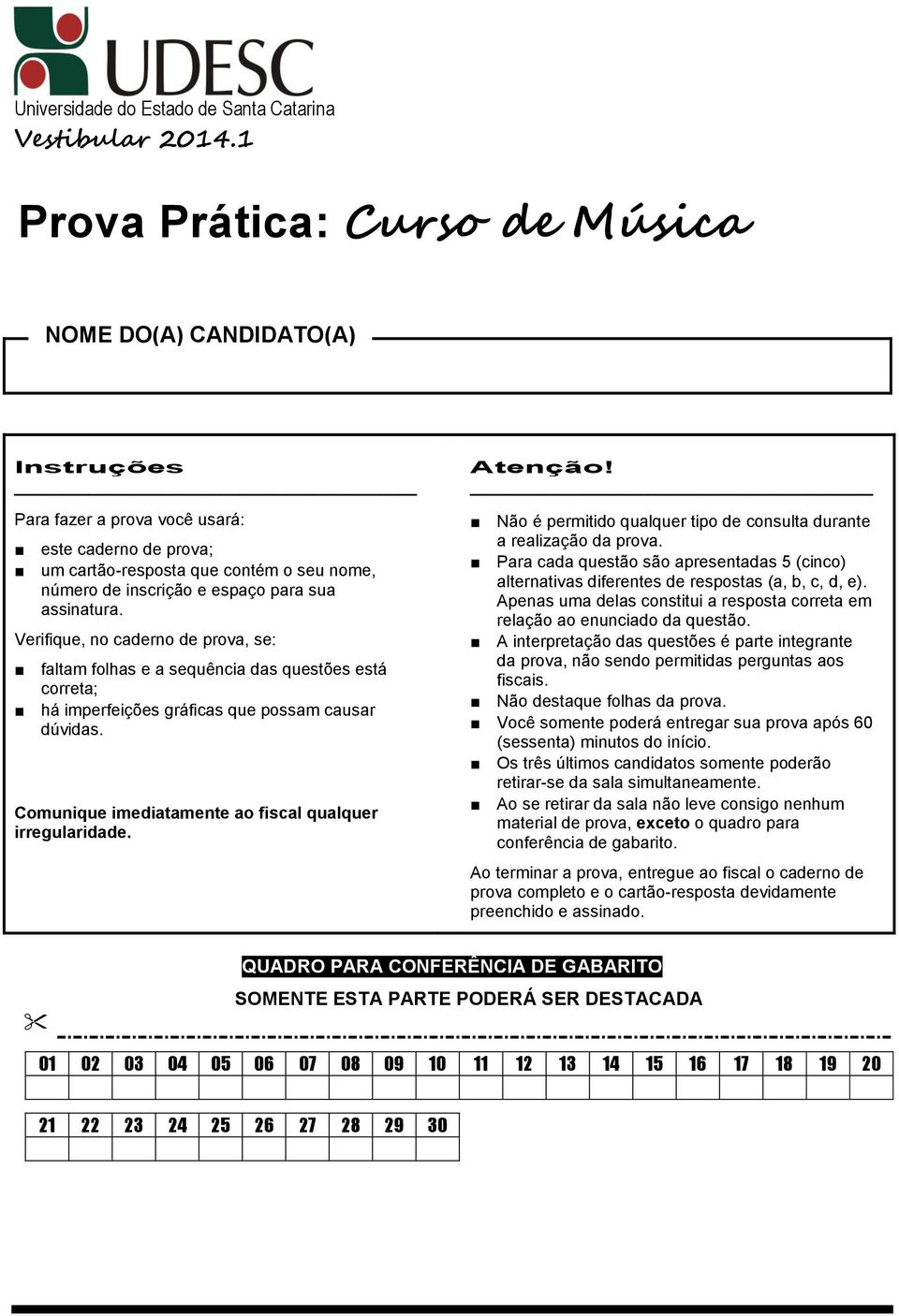 sua assinatura. Verifique, no caderno de prova, se: faltam folhas e a sequência das questões está correta; há imperfeições gráficas que possam causar dúvidas.