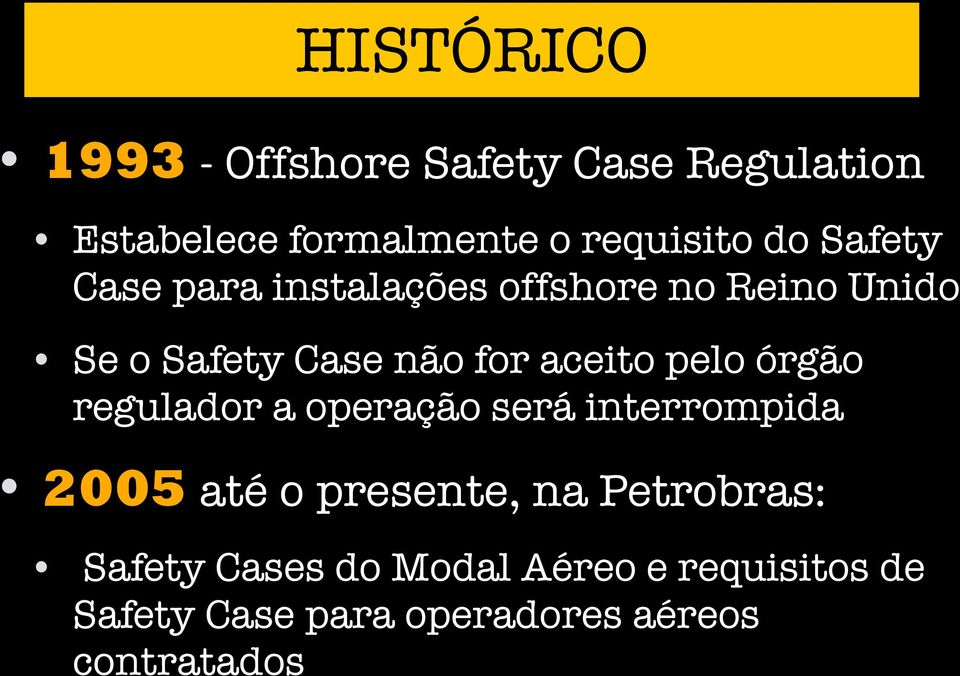 pelo órgão regulador a operação será interrompida 2005 até o presente, na Petrobras: