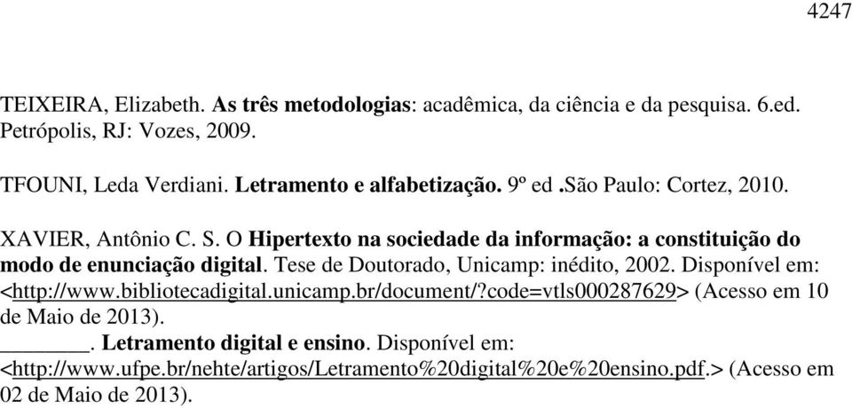 O Hipertexto na sociedade da informação: a constituição do modo de enunciação digital. Tese de Doutorado, Unicamp: inédito, 2002.