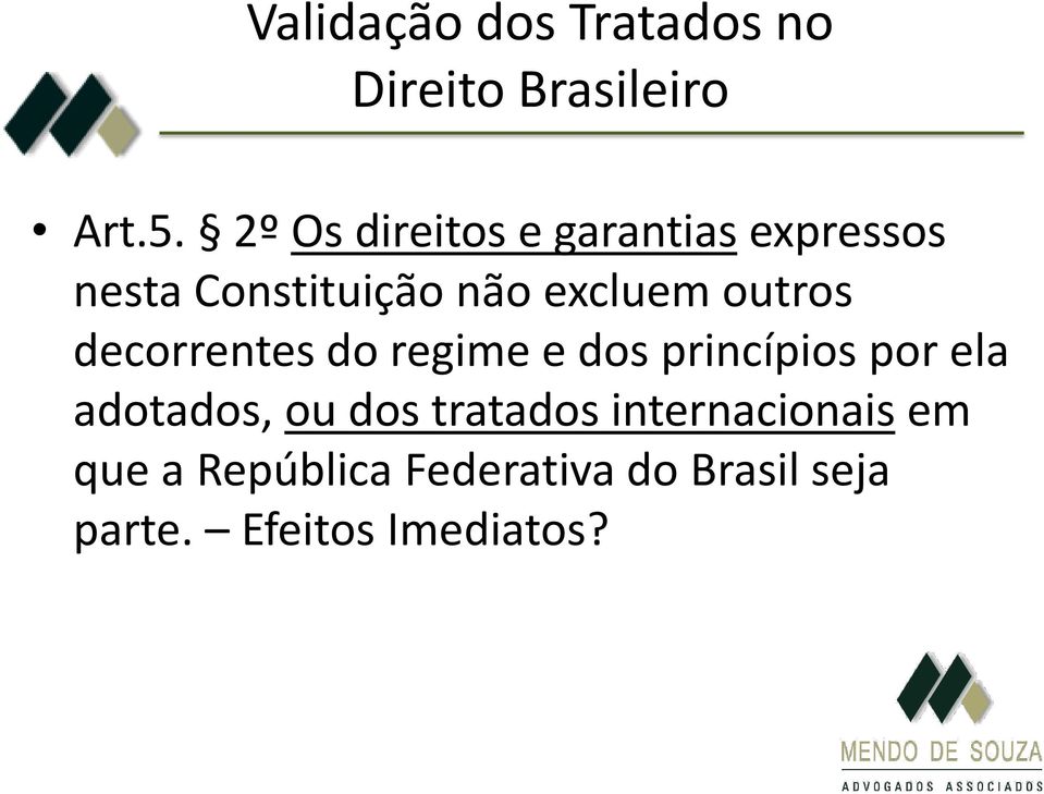 outros decorrentes do regime e dos princípios por ela adotados, ou dos