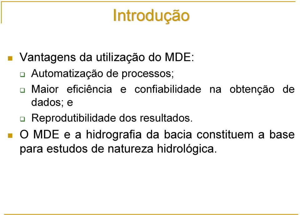 dados; e Reprodutibilidade dos resultados.