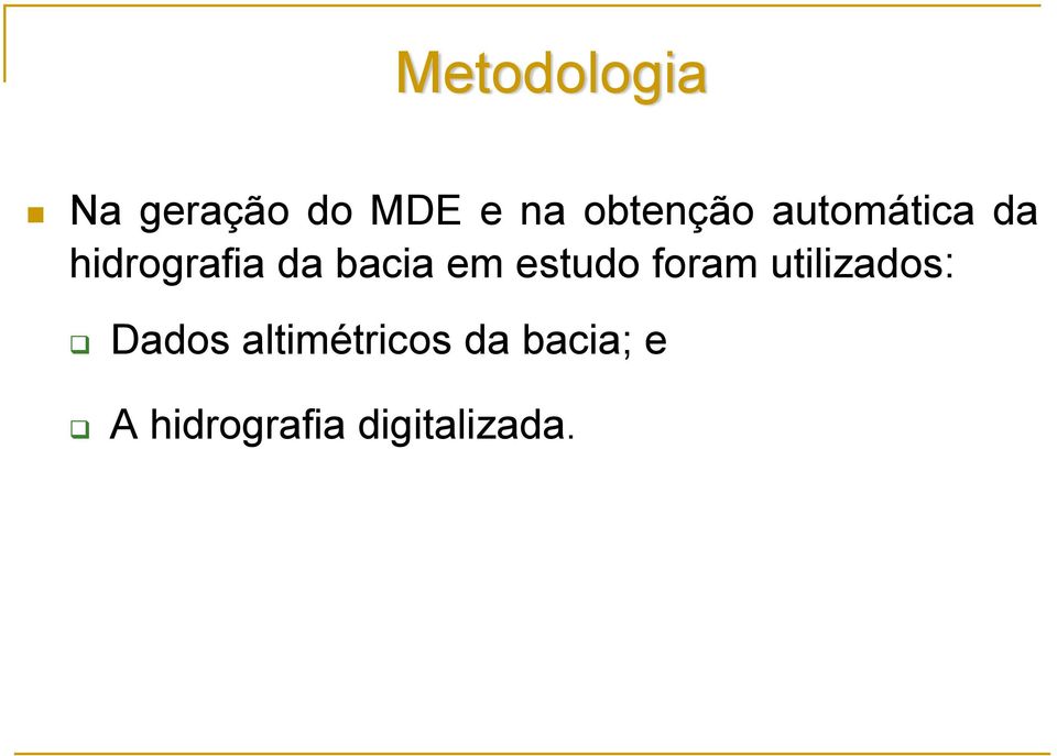 bacia em estudo foram utilizados: Dados