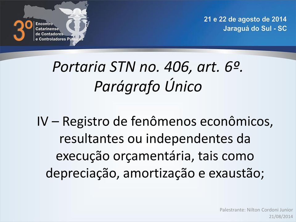 econômicos, resultantes ou independentes da