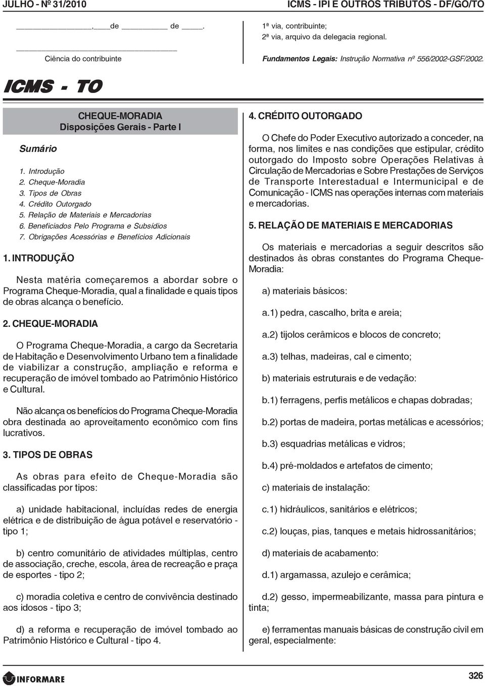 Relação de Materiais e Mercadorias 6. Beneficiados Pelo Programa e Subsídios 7. Obrigações Acessórias e Benefícios Adicionais 1.