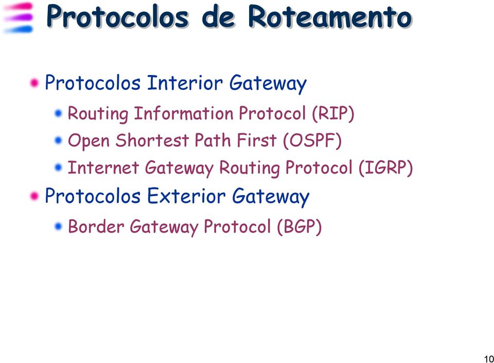 First (OSPF) Internet Gateway Routing Protocol (IGRP)