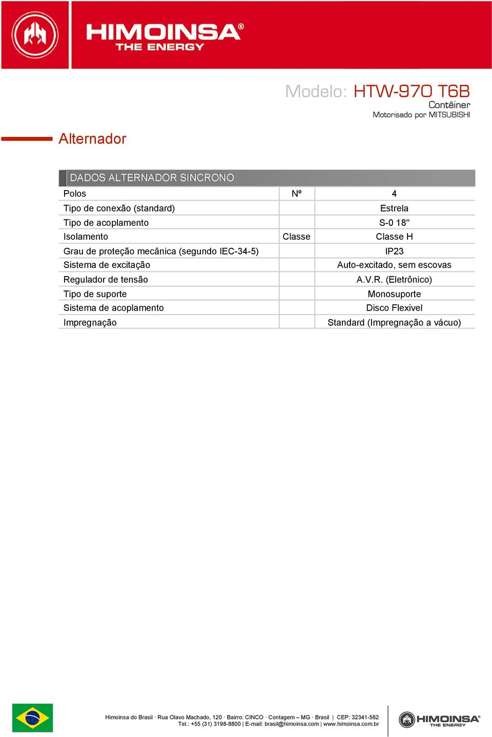 de excitação Regulador de tensão Tipo de suporte Sistema de acoplamento Impregnação IP23