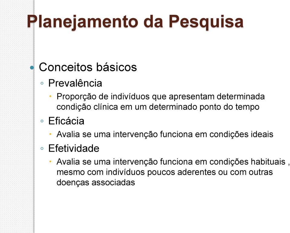 se uma intervenção funciona em condições ideais Efetividade Avalia se uma intervenção