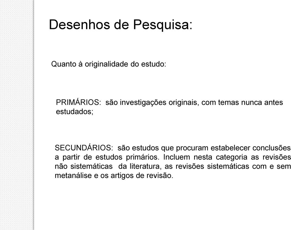 estabelecer conclusões a partir de estudos primários.