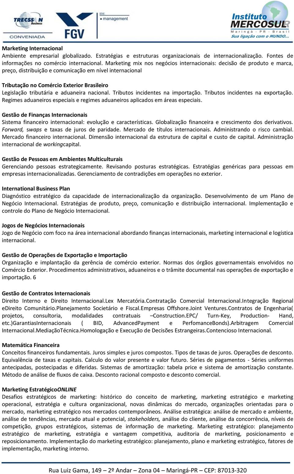 aduaneira nacional. Tributos incidentes na importação. Tributos incidentes na exportação. Regimes aduaneiros especiais e regimes aduaneiros aplicados em áreas especiais.