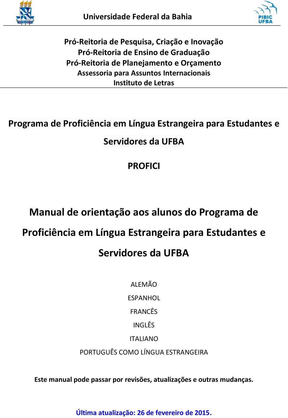 PROFICI Manual de orientação aos alunos do Programa de Proficiência em Língua Estrangeira para Estudantes e Servidores da UFBA ALEMÃO ESPANHOL FRANCÊS