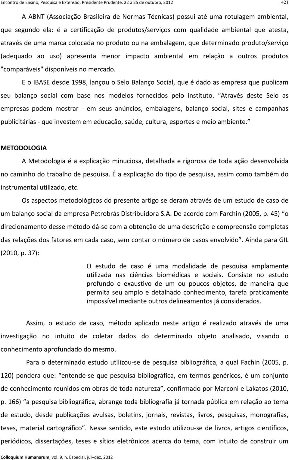 impacto ambiental em relação a outros produtos "comparáveis" disponíveis no mercado.