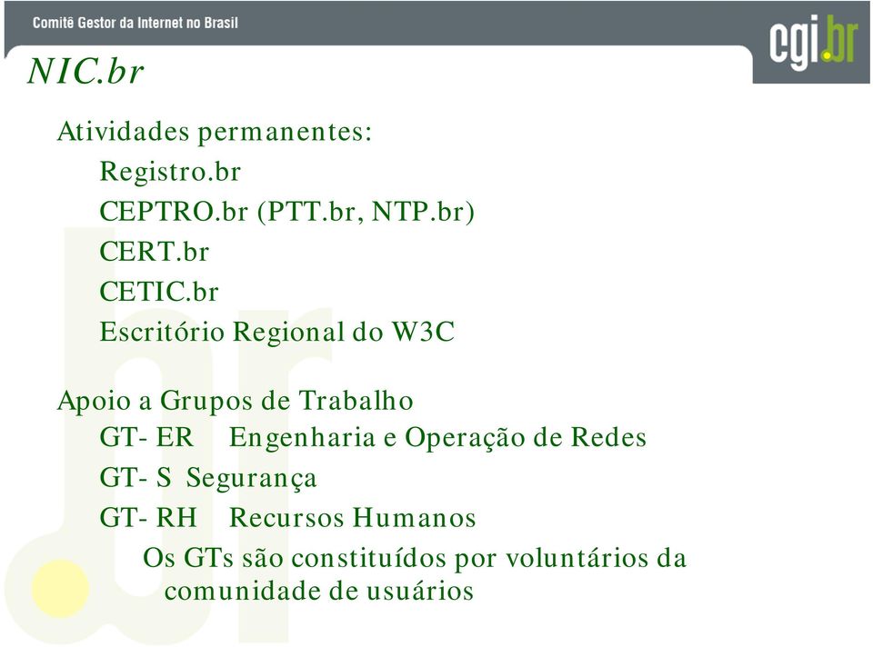 br Escritório Regional do W3C Apoio a Grupos de Trabalho GT- ER