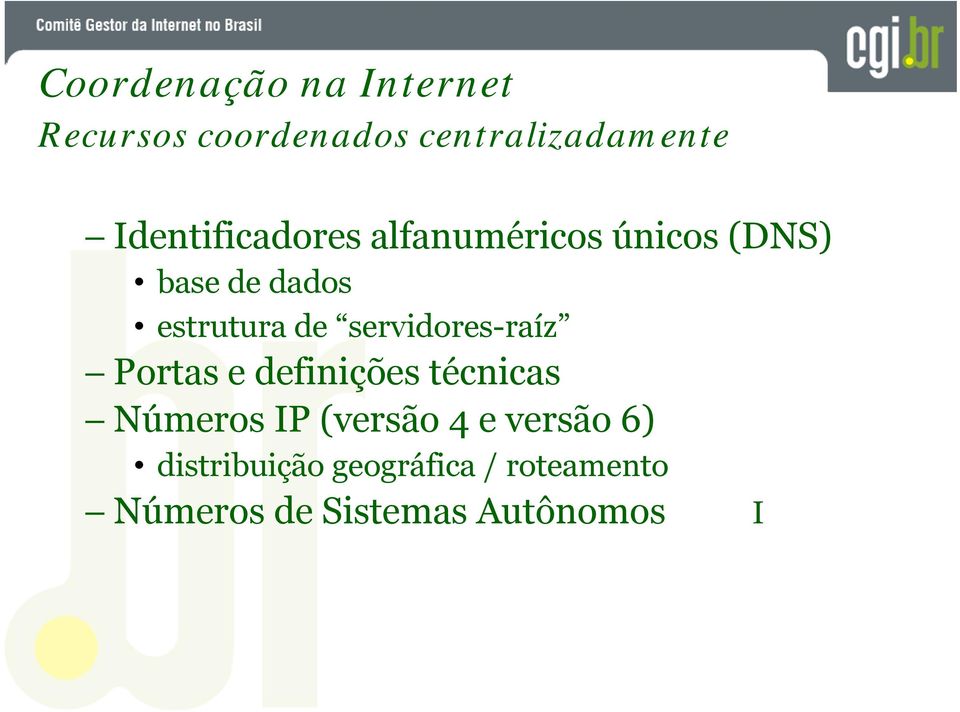 servidores-raíz Portas e definições técnicas Números IP (versão 4 e