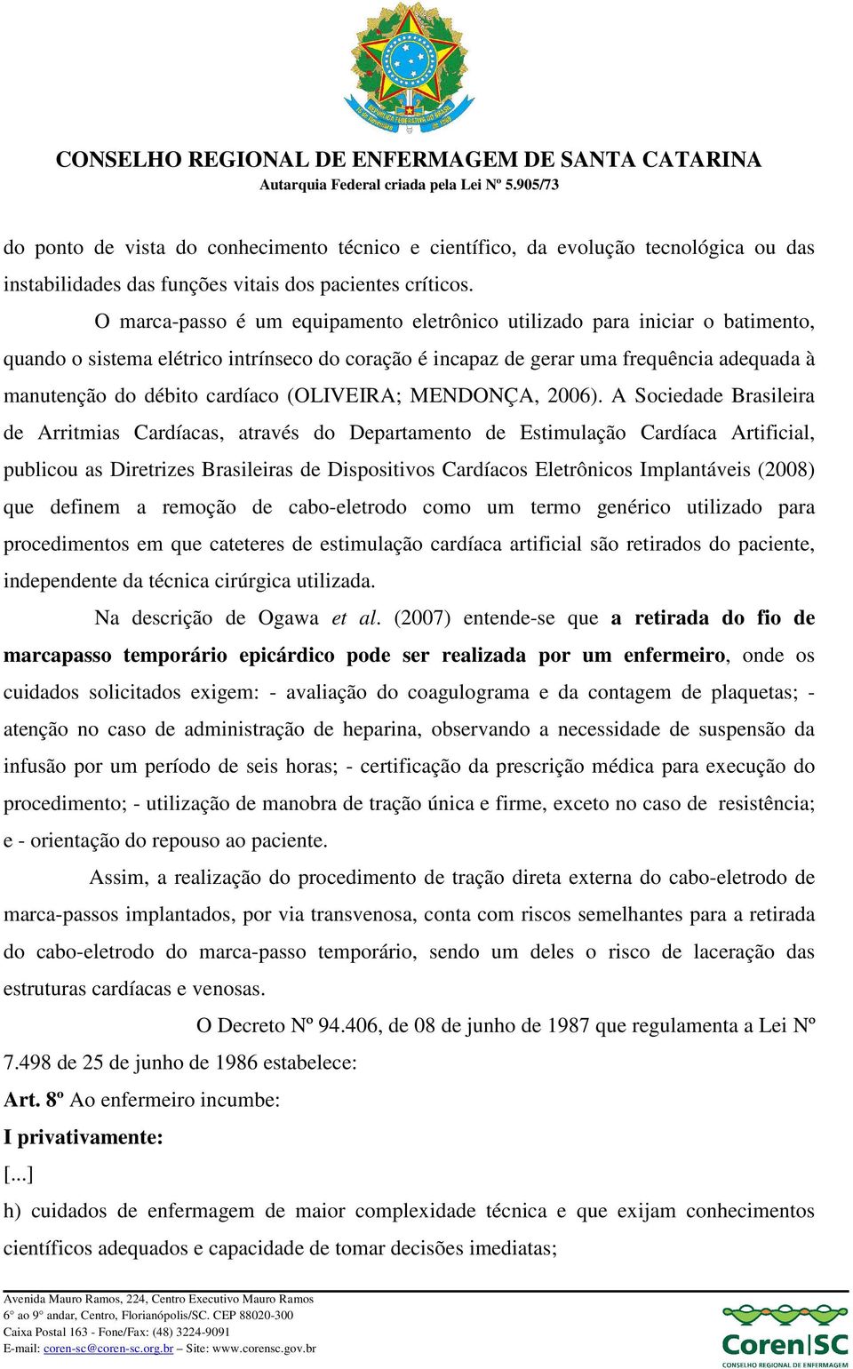 cardíaco (OLIVEIRA; MENDONÇA, 2006).