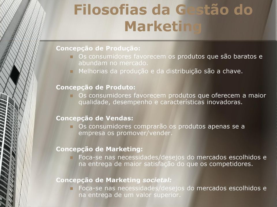 Concepção de Produto: Os consumidores favorecem produtos que oferecem a maior qualidade, desempenho e características inovadoras.