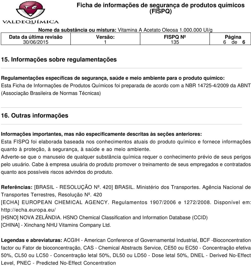 NBR 4725-4/2009 da ABNT (Associação Brasileira de Normas Técnicas) 6.