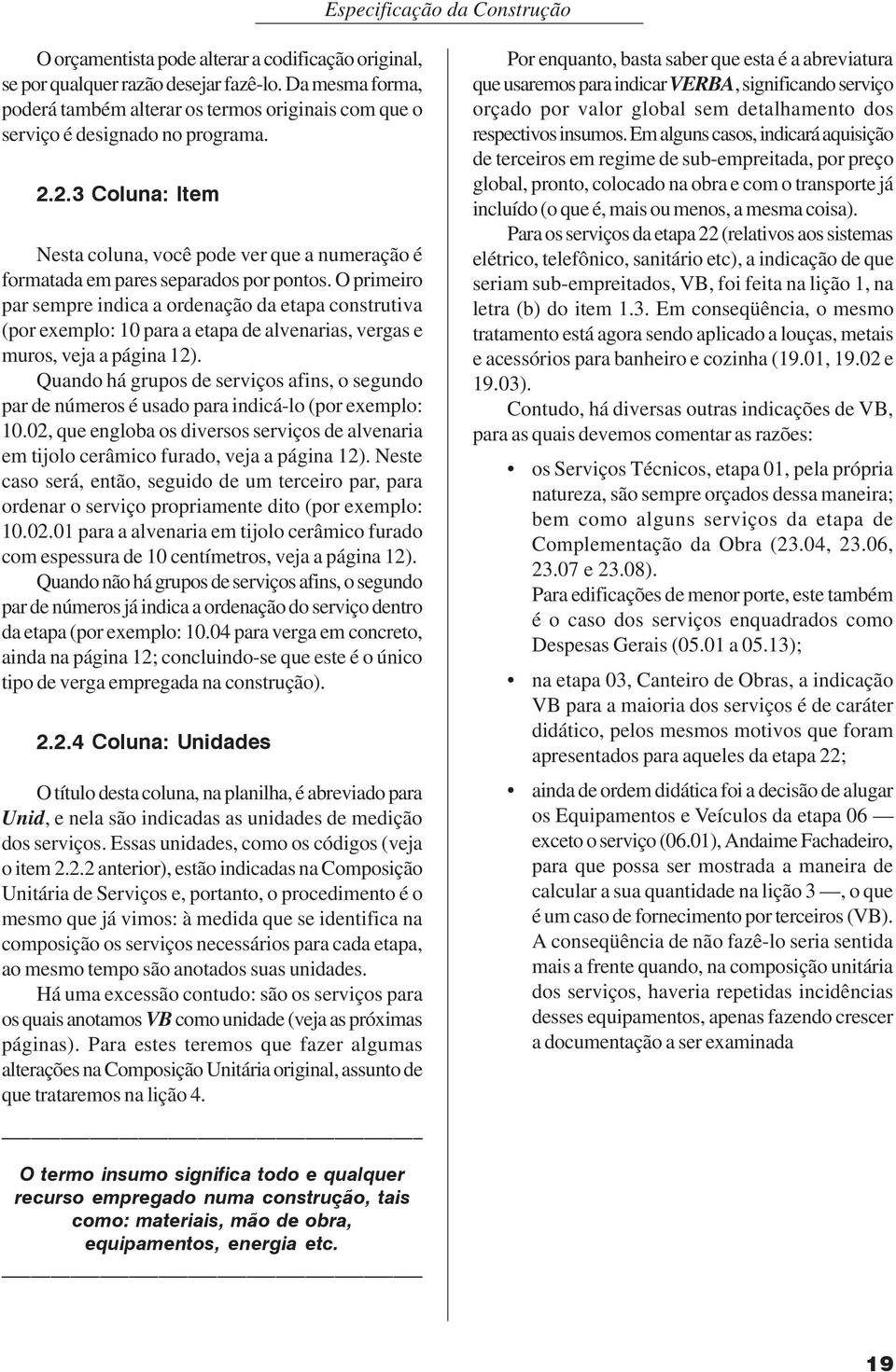 2.3 Coluna: Item Nesta coluna, você pode ver que a numeração é formatada em pares separados por pontos.