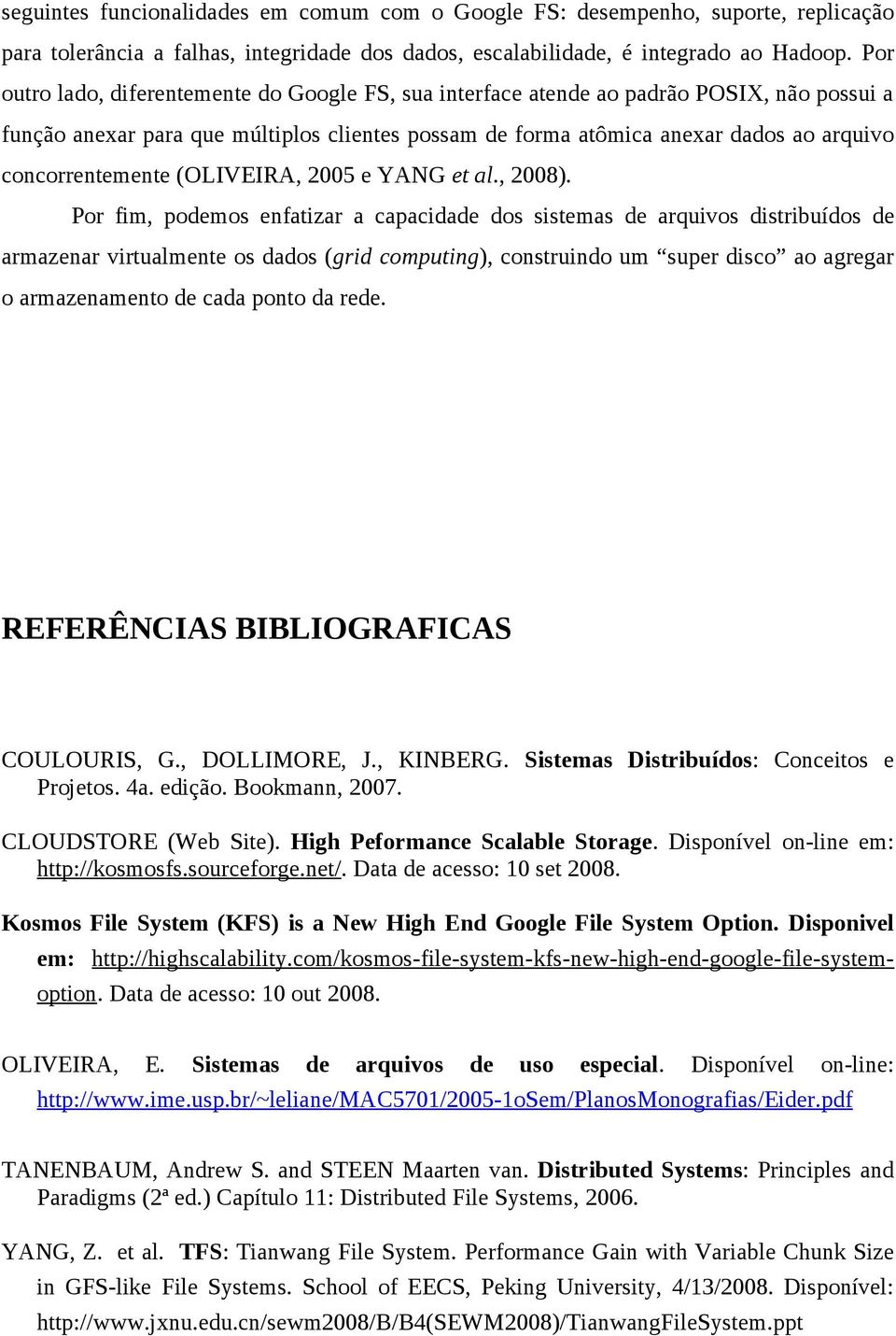 concorrentemente (OLIVEIRA, 2005 e YANG et al., 2008).