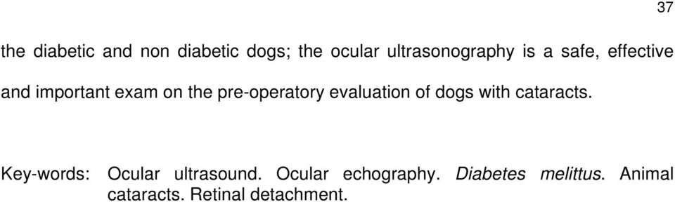 evaluation of dogs with cataracts. Key-words: Ocular ultrasound.