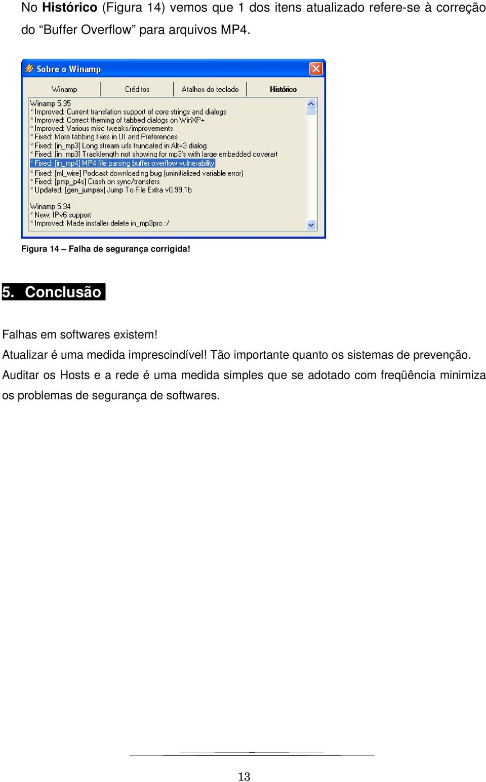 Atualizar é uma medida imprescindível! Tão importante quanto os sistemas de prevenção.