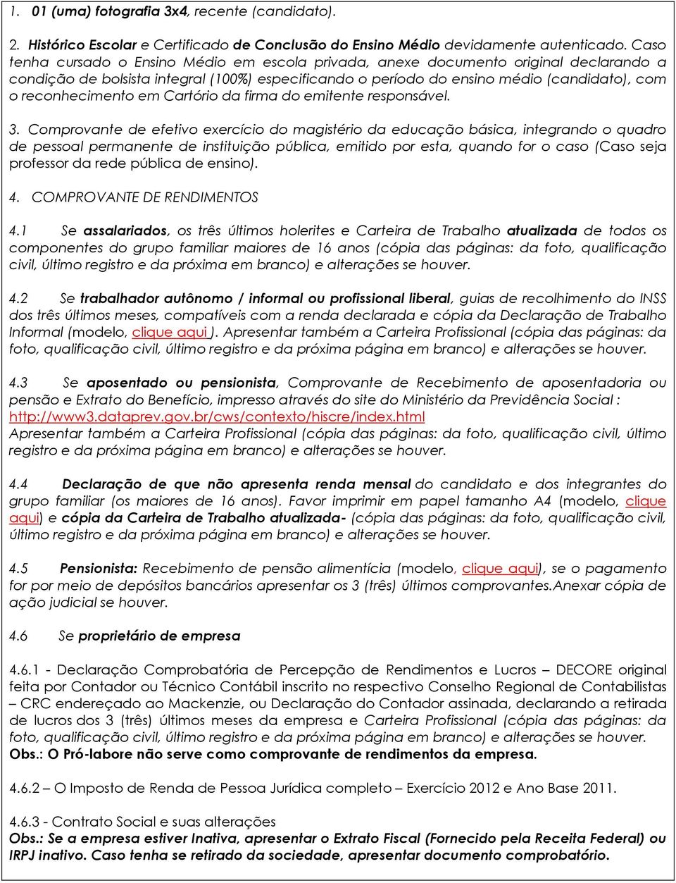 reconhecimento em Cartório da firma do emitente responsável. 3.