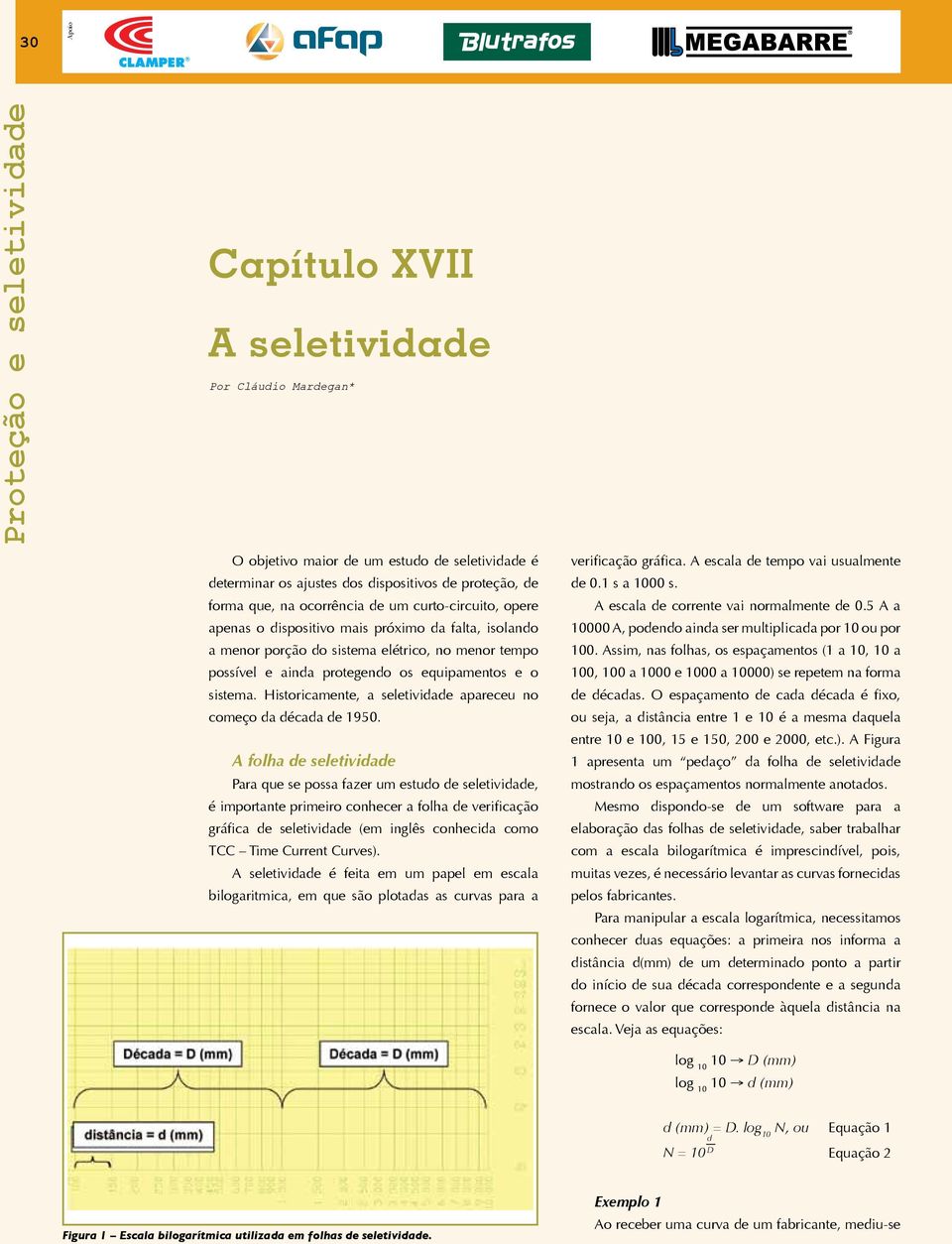 Historicamente, a seletividade apareceu no começo da década de 1950.