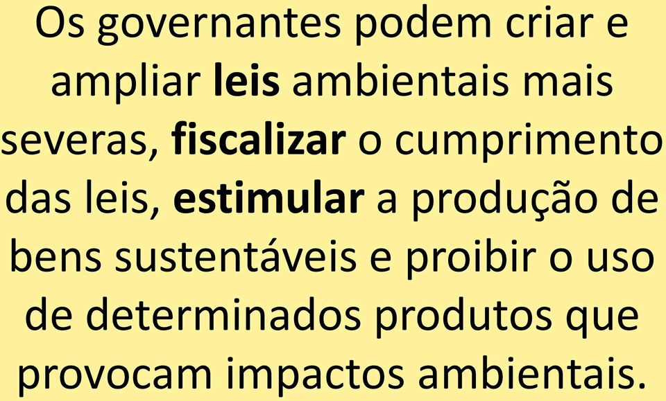 estimular a produção de bens sustentáveis e proibir o