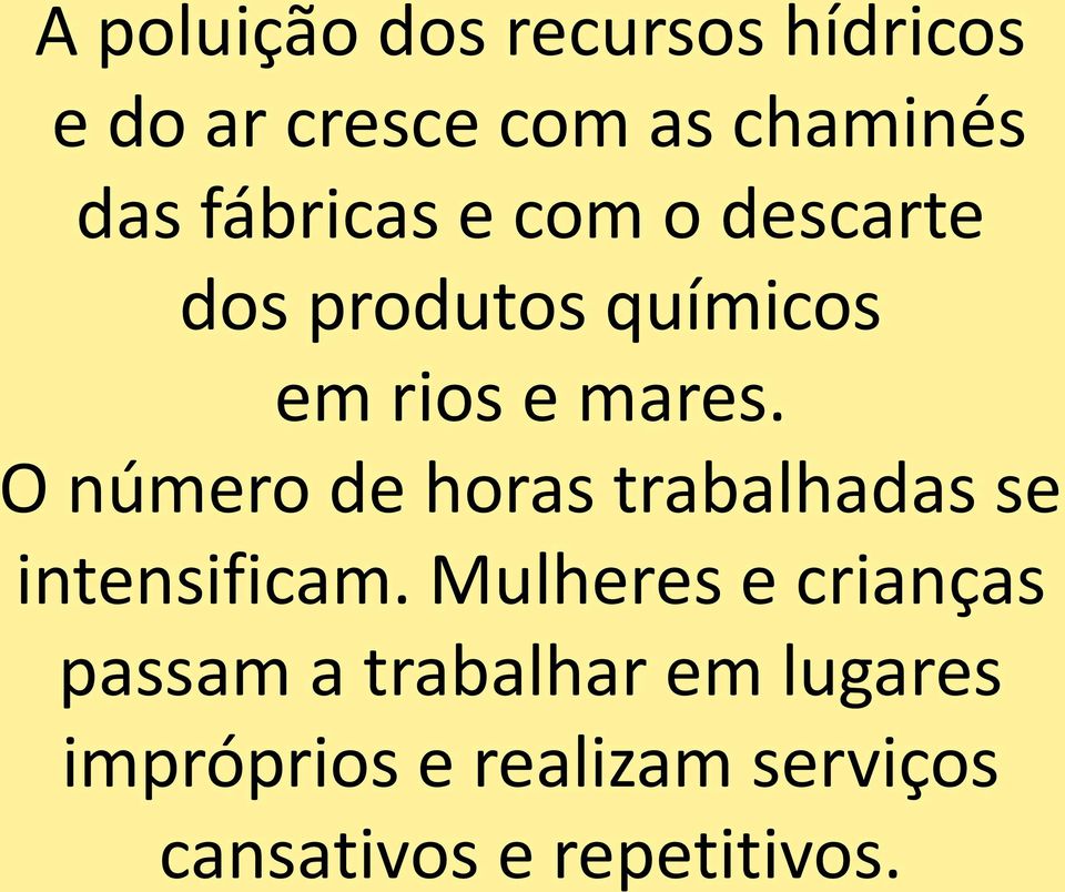 O número de horas trabalhadas se intensificam.