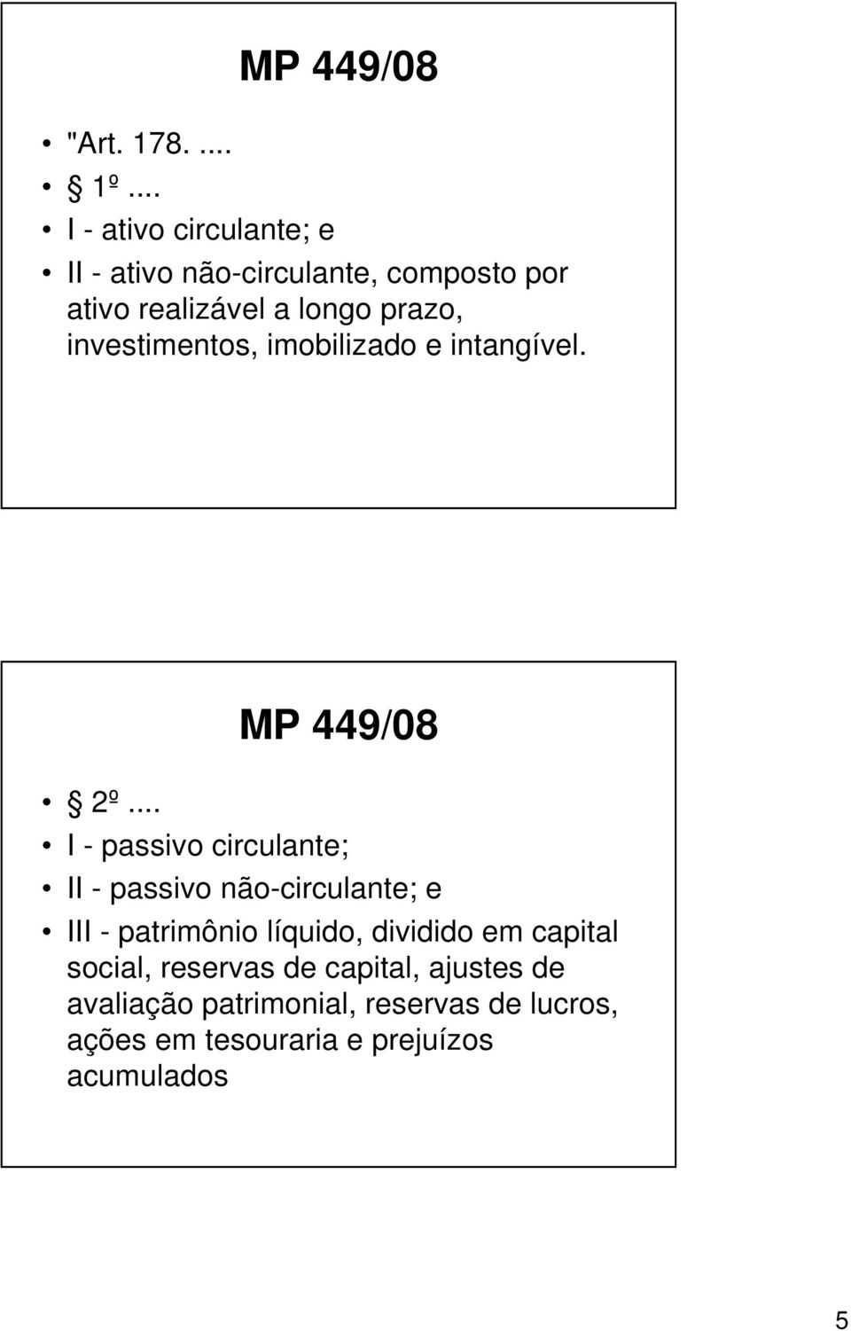 prazo, investimentos, imobilizado e intangível. 2º.