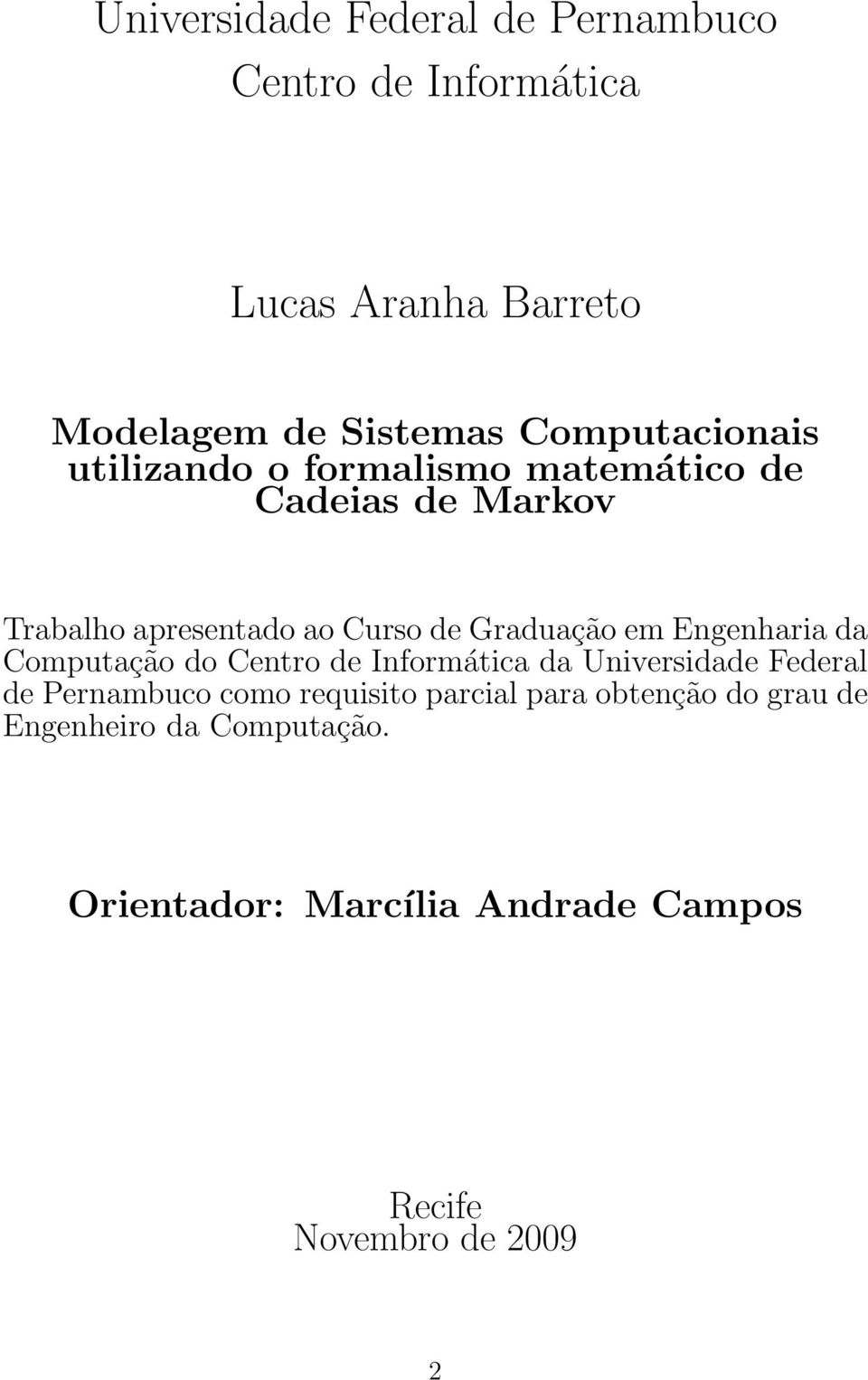 Graduação em Engenharia da Computação do Centro de Informática da Universidade Federal de Pernambuco como