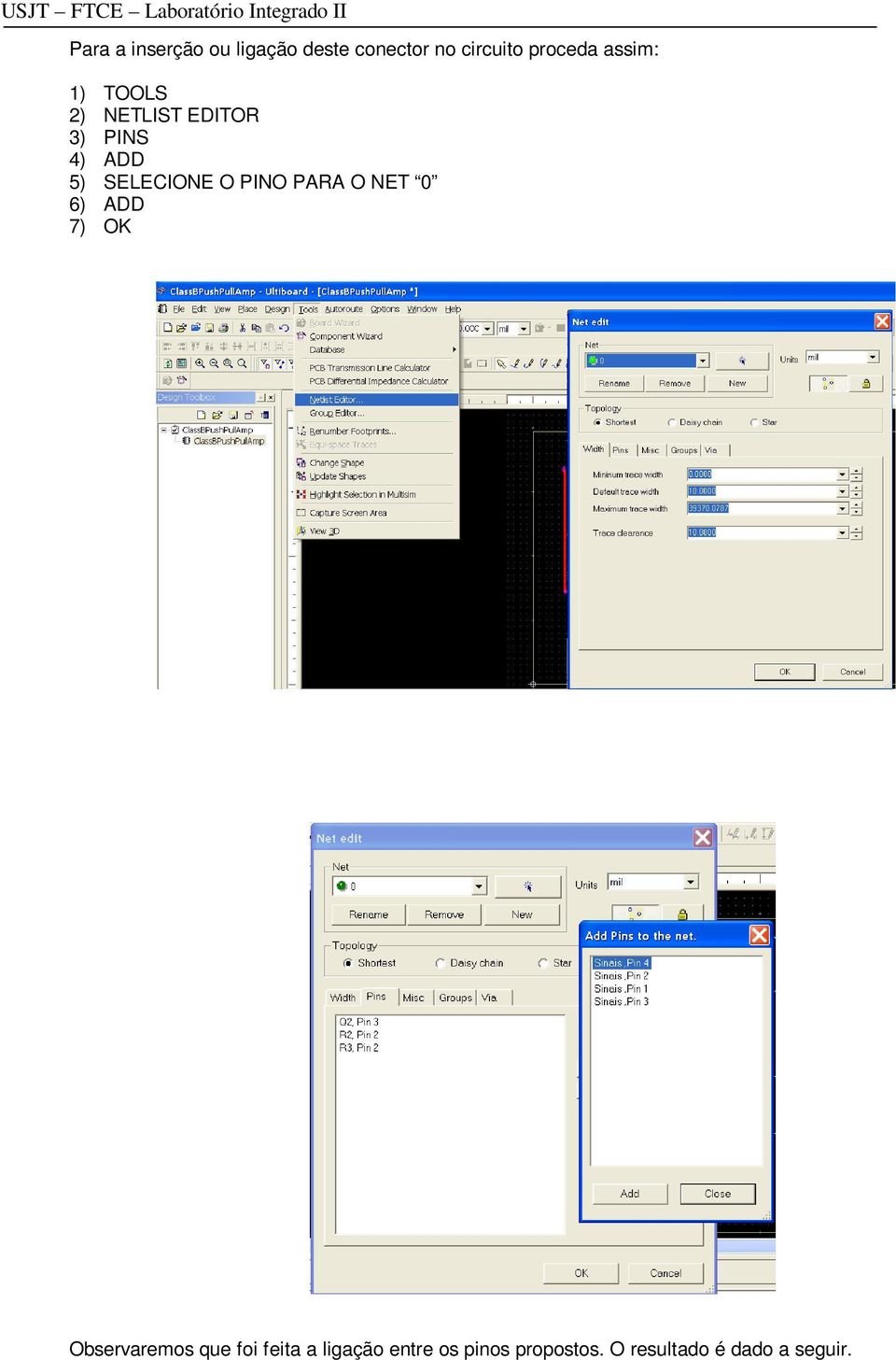 O PINO PARA O NET 0 6) ADD 7) OK Observaremos que foi feita a
