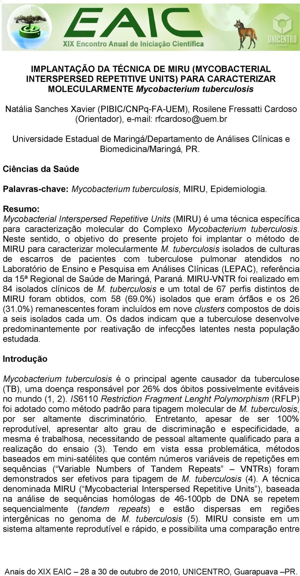 Ciências da Saúde Palavras-chave: Mycobacterium tuberculosis, MIRU, Epidemiologia.