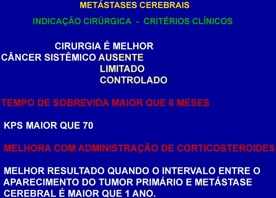 KPS MAIOR QUE 70 MELHORA COM ADMINISTRAÇÃO DE CORTICOSTEROIDES MELHOR RESULTADO