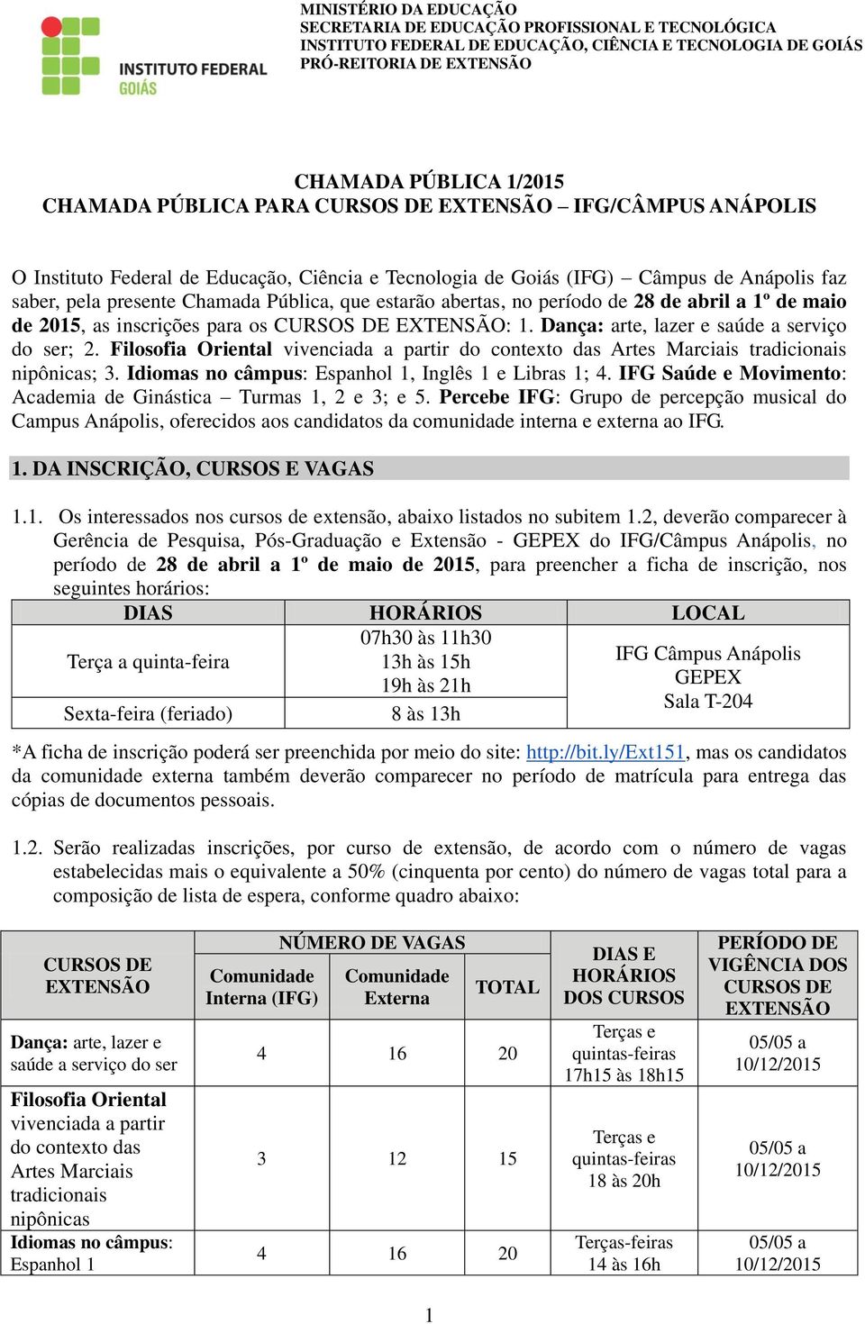 período de 28 de abril a 1º de maio de 2015, as inscrições para os CURSOS DE EXTENSÃO: 1. Dança: arte, lazer e saúde a serviço do ser; 2.