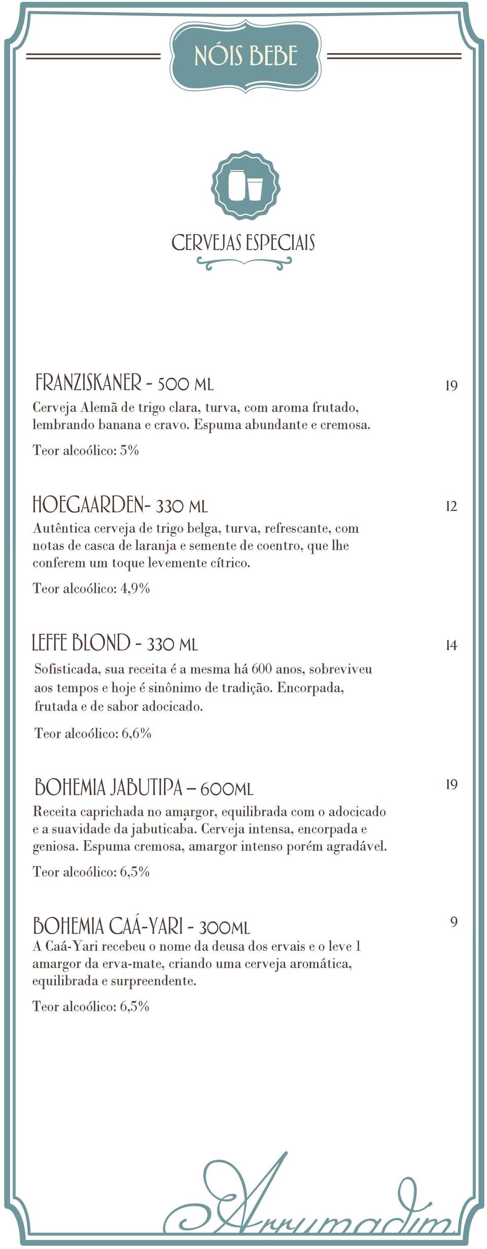 Teor alcoólico: 4,9% LEFFE BLOND - 330 ml 14 Sofisticada, sua receita é a mesma há 600 anos, sobreviveu aos tempos e hoje é sinônimo de tradição. Encorpada, frutada e de sabor adocicado.