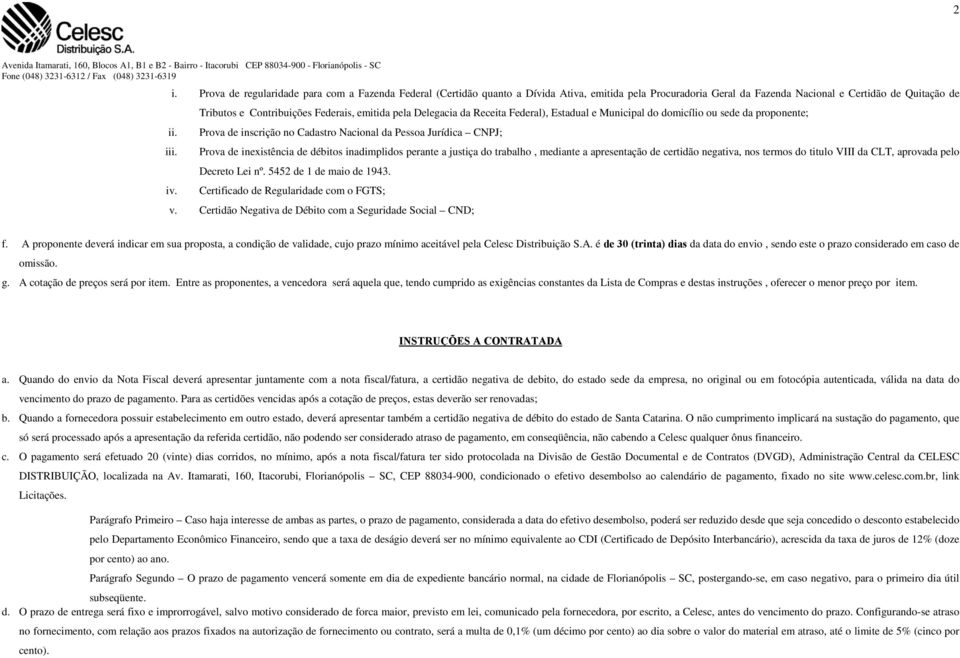 Prova de inexistência de débitos inadimplidos perante a justiça do trabalho, mediante a apresentação de certidão negativa, nos termos do titulo VIII da CLT, aprovada pelo Decreto Lei nº.