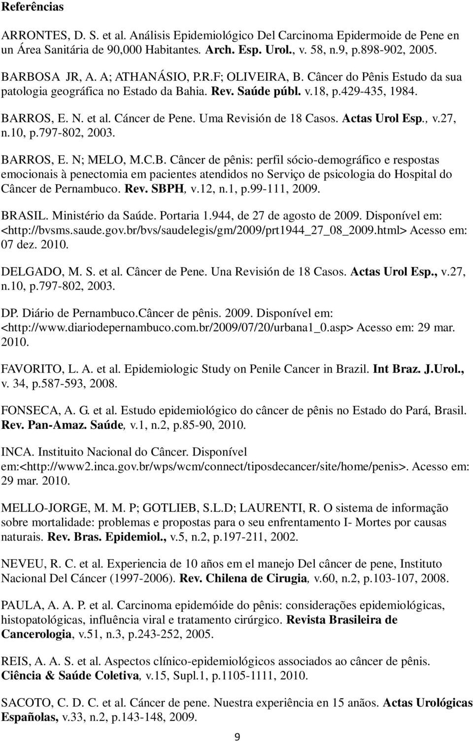 Uma Revisión de 18 Casos. Actas Urol Esp., v.27, n.10, p.797-802, 2003. BA