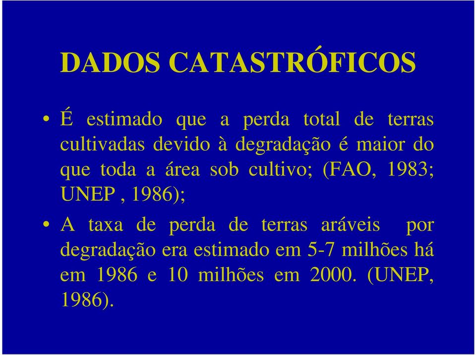 1983; UNEP, 1986); A taxa de perda de terras aráveis por degradação