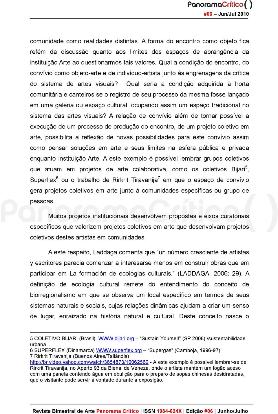 Qual seria a condição adquirida à horta comunitária e canteiros se o registro de seu processo da mesma fosse lançado em uma galeria ou espaço cultural, ocupando assim um espaço tradicional no sistema