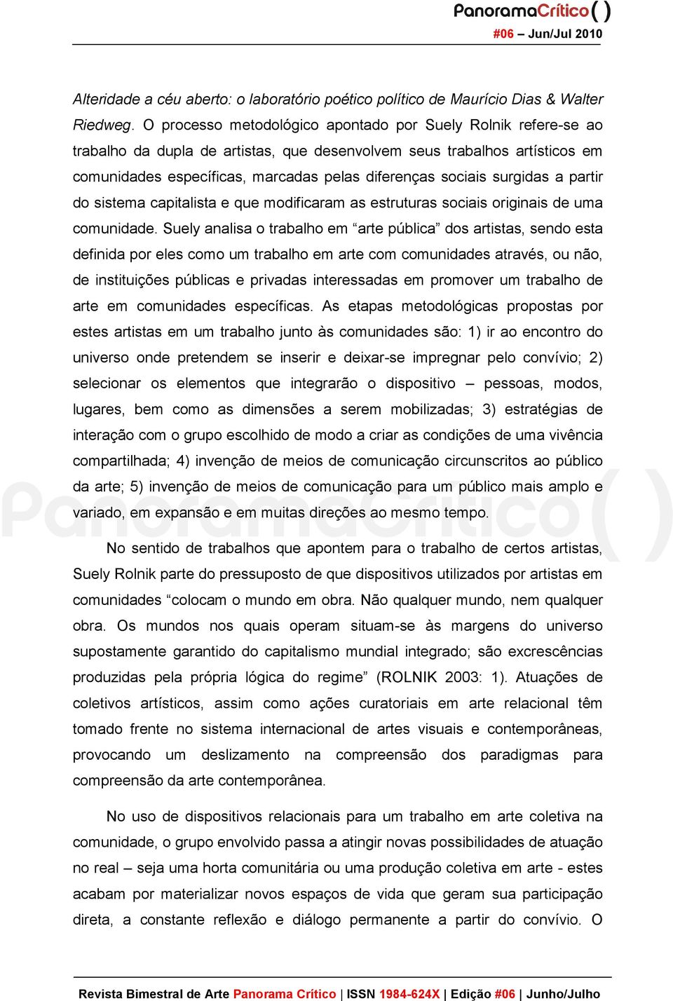 surgidas a partir do sistema capitalista e que modificaram as estruturas sociais originais de uma comunidade.