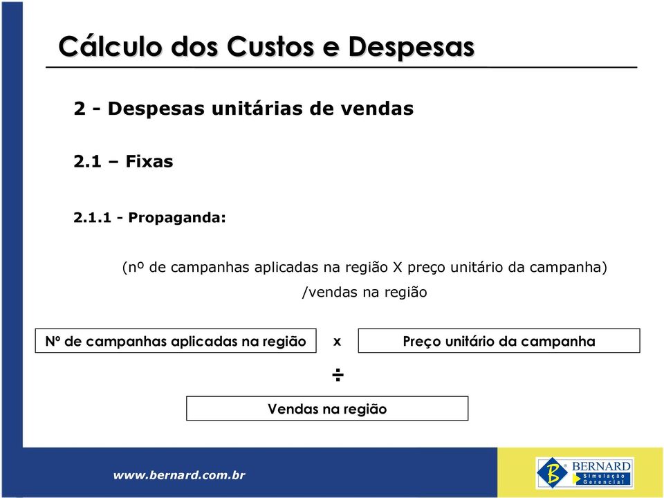 1 - Propaganda: (nº de campanhas aplicadas na região X