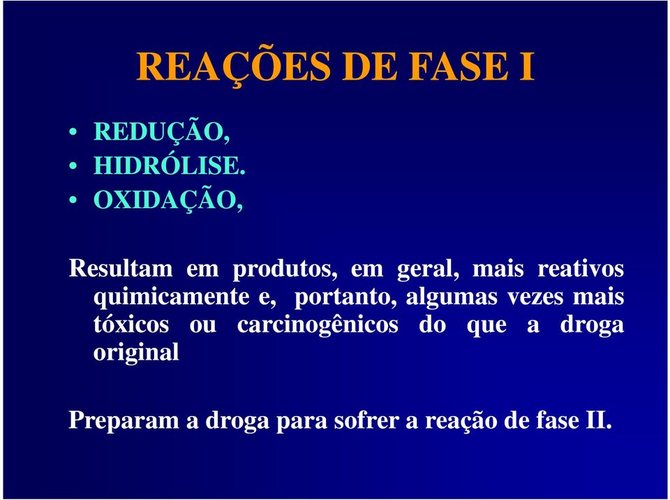 quimicamente e, portanto, algumas vezes mais tóxicos ou